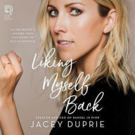 Title: Liking Myself Back: An Influencer's Journey from Self-Doubt to Self-Acceptance, Author: Jacey Duprie