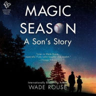 Title: Magic Season: A Son's Story, Author: Wade Rouse