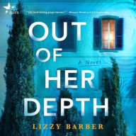 Title: Out of Her Depth: A Novel, Author: Lizzy Barber