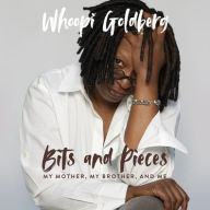 Title: Bits and Pieces: My Mother, My Brother, and Me, Author: Whoopi Goldberg