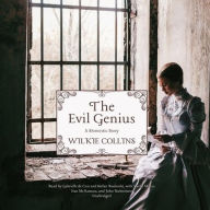 Title: The Evil Genius: The Novel and the Play, Author: Wilkie Collins
