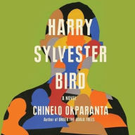 Title: Harry Sylvester Bird, Author: Chinelo Okparanta