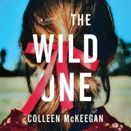 Title: The Wild One: A Novel, Author: Colleen McKeegan