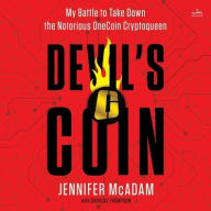Title: Devil's Coin: My Battle to Take Down the Notorious OneCoin Cryptoqueen, Author: Jennifer McAdam