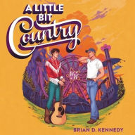 Title: A Little Bit Country, Author: Brian D. Kennedy
