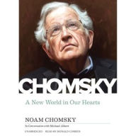 Title: A New World in Our Hearts: In Conversation with Michael Albert, Author: Noam Chomsky