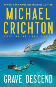 Title: Grave Descend, Author: Michael Crichton