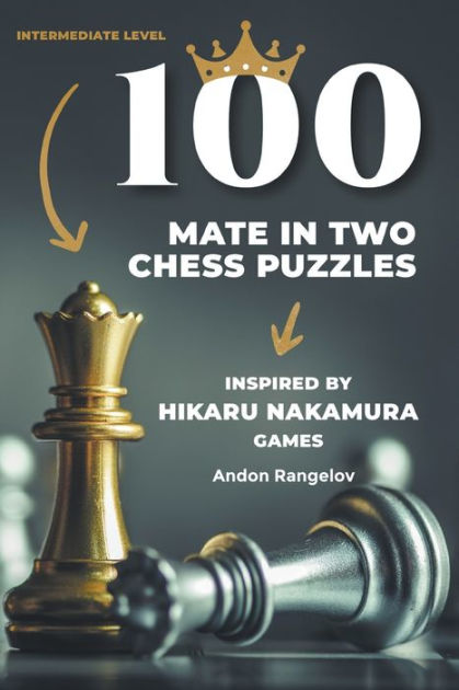 100 Mate in One Chess Puzzles, Inspired by Hikaru Nakamura Games  (Paperback)