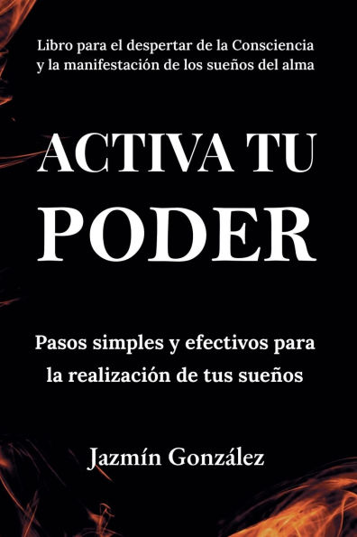 Activa tu Poder: Pasos simples y efectivos para la realizaciÃ¯Â¿Â½n de tus sueÃ¯Â¿Â½os.