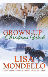 Title: Grown Up Christmas Wish, Author: Lisa Mondello