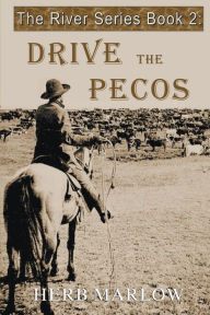 Title: Drive the Pecos, Author: Herb Marlow