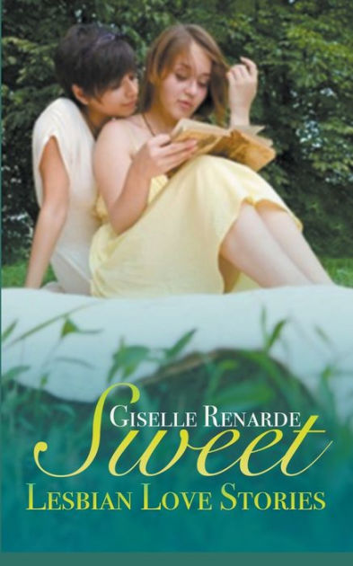 Sweet Lesbian Love Stories By Giselle Renarde Paperback Barnes And Noble®