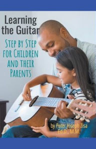 Title: Learning Guitar--Step By Step for Children and Their Parents, Author: Peter Joseph Edd Zisa