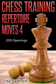 Title: Chess Training Repertoire Moves 4, Author: Tim Sawyer
