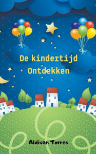 Title: De kindertijd Ontdekken, Author: Aldivan Torres