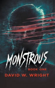 Title: Monstrous: Book One, Author: David W. Wright