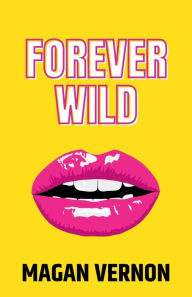Title: Forever Wild, Author: Magan Vernon