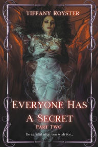 Title: Everyone Has A Secret - Part 2, Author: TIFFANY ROYSTER