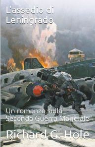 Title: L'assedio di Leningrado, Author: Richard G. Hole