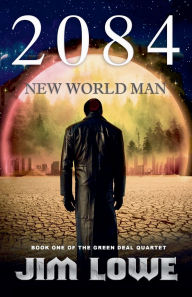 Title: 2084 - New World Man, Author: Jim Lowe