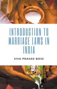 Title: Introduction to Marriage Laws in India, Author: Siva Prasad Bose