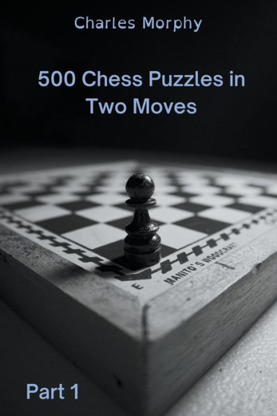 Chess Puzzles In Two Moves Part By Charles Morphy Paperback