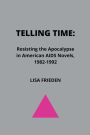 Telling Time: Resisting the Apocalypse in American AIDS Novels, 1982-1992
