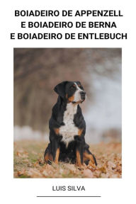 Title: Boiadeiro de Appenzell e Boiadeiro de Berna e Boiadeiro de Entlebuch, Author: Luis Silva
