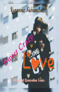 Title: Sweet Crazy Love, Author: Yvonne Sibanda