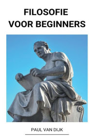 Title: Filosofie voor Beginners, Author: Paul Van Dijk