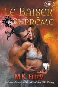Title: Le Baiser Suprême, Author: M K Eidem