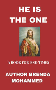 Title: He is the One: A Book for End Times, Author: Brenda Mohammed