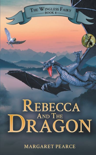 The Wingless Fairy Series Book 8: Rebecca And The Dragon By Margaret 