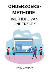 Title: Onderzoeksmethode (Methode van Onderzoek), Author: Paul Van Dijk