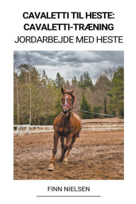 Title: Cavaletti til Heste: Cavaletti-Trï¿½ning (Jordarbejde med Heste), Author: Finn Nielsen