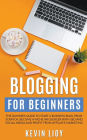 Blogging for Beginners: The Dummies Guide to Start a Business Blog from Scratch, Become a Niche Influencer with SEO and Social Media and Profit from Affiliate Marketing