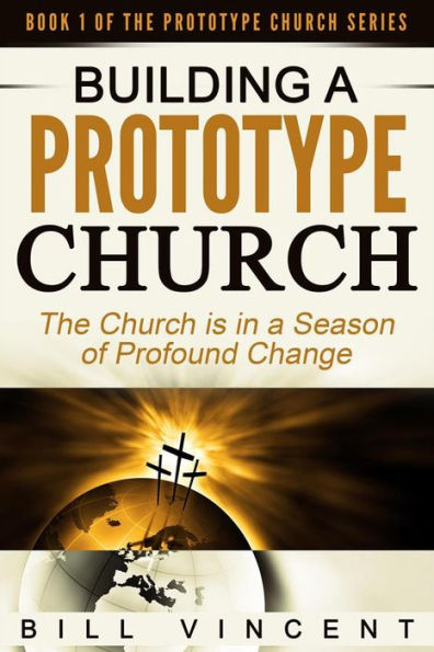 Building a Prototype Church: The Church is in a Season of Profound of Change