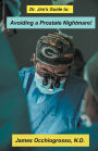 Dr. Jim′s Guide to Avoiding a Prostate Nightmare