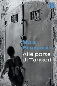 Title: Alle Porte di Tangeri, Author: Mois Benarroch