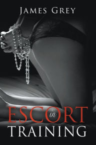 Title: Escort in Training, Author: James Grey