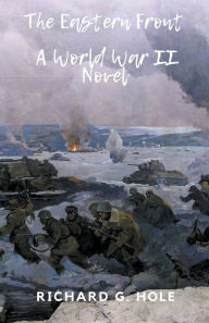 Title: The Eastern Front, Author: Richard G Hole