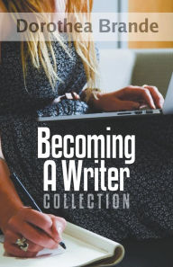 Title: Dorothea Brande's Becoming A Writer Collection, Author: Robert C Worstell