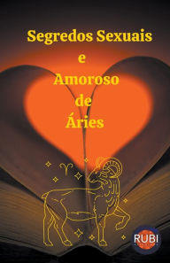 Title: Segredos Sexuais e Amoroso de Áries, Author: Rubi Astrologa