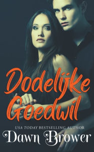 Title: Dodelijke Goedwil, Author: Dawn Brower