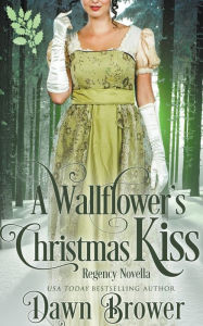 Title: A Wallflower's Christmas Kiss, Author: Dawn Brower
