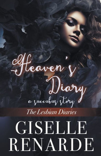 Heaven S Diary A Succubus Story By Giselle Renarde Paperback Barnes Noble