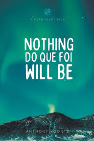 Title: Nothing do que foi will be, Author: Anthony Koontz