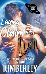 Title: Laying Claim to the Lion, Author: Amanda Kimberley