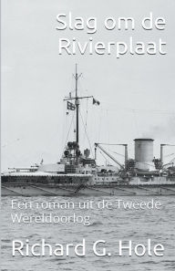 Title: Slag om de Rivierplaat, Author: Richard G Hole