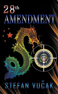 Title: 28th Amendment, Author: Stefan Vucak